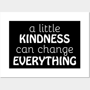 A Little Kindness Can Change Everything Quote Posters and Art